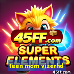 teen mom vizerhd
